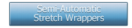 Semi-Automatic Stretch Wrappers