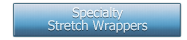 Specialty Stretch Wrappers